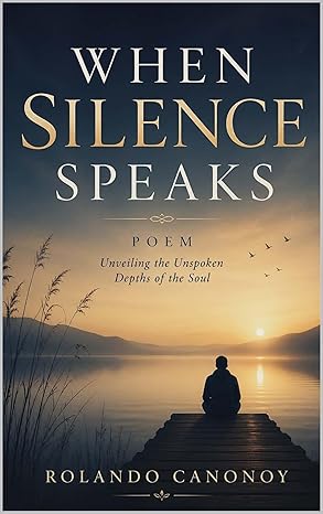 When Silence Speaks: Unveiling the Unspoken Depths of the Soul